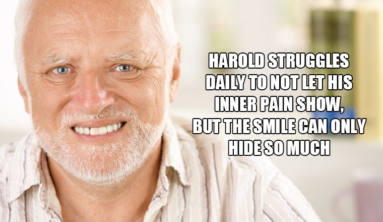 Hide Your Pain Harold